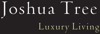 Joshua Tree - Luxury Living